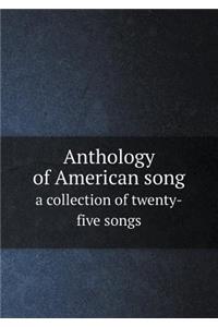 Anthology of American song a collection of twenty-five songs
