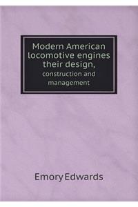 Modern American locomotive engines their design, construction and management