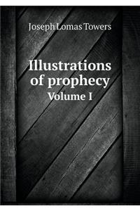 Illustrations of Prophecy Volume I