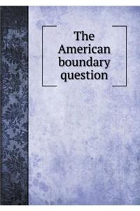 The American Boundary Question