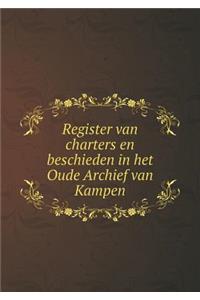 Register Van Charters En Beschieden in Het Oude Archief Van Kampen