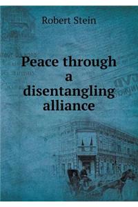 Peace Through a Disentangling Alliance