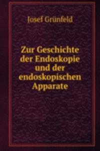 Zur Geschichte der Endoskopie und der endoskopischen Apparate