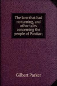 lane that had no turning, and other tales concerning the people of Pontiac;