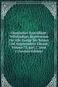 Chemisches Zentralblatt: Vollstandiges Repertorium Fur Alle Zweige Der Reinen Und Angewandten Chemie, Volume 73, part 2, issue 1 (German Edition)