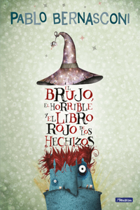 Brujo, El Horrible Y El Libro Rojo de Los Hechizos / The Wizard, the Ugly, and the Book of Shame