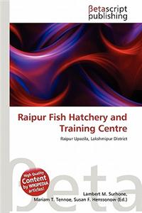 Raipur Fish Hatchery and Training Centre