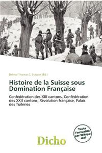 Histoire de La Suisse Sous Domination Fran Aise