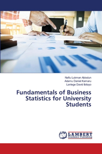 Fundamentals of Business Statistics for University Students