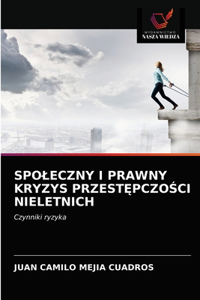 Spoleczny I Prawny Kryzys PrzestĘpczoŚci Nieletnich