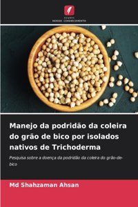 Manejo da podridão da coleira do grão de bico por isolados nativos de Trichoderma