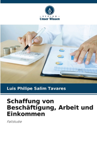 Schaffung von Beschäftigung, Arbeit und Einkommen