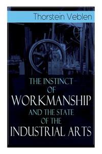 Instinct of Workmanship and the State of the Industrial Arts