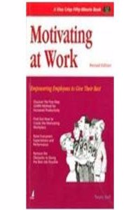 Motivating At Work (Empowering Employees To Give Their Best)