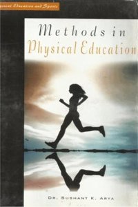 Methods in physical education [Paperback] Sushant K Arya