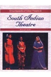 Encyclopaedia Of Indian Theatre Vol- 8: South Indian Theatre