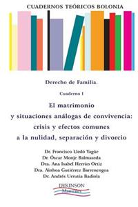 Cuadernos Teoricos Bolonia. Derecho de Familia. Cuaderno I: El Matrimonio y Situaciones Analogas de Convivencia Crisis Matrimoniales y Efectos Comunes