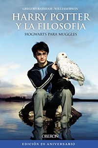 Harry Potter y la filosofia. Edicion 20 aniversario: Hogwarts para Muggles