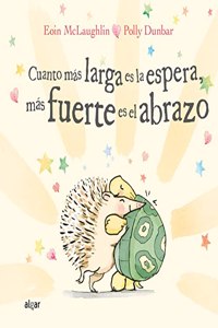 Cuanto mas larga es la espera, mas fuerte es el abrazo / The Longer the Wait, the Bigger the Hug