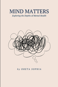 Mind Matters: Exploring the Depths of Mental Health