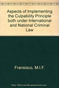 Aspects of Implementing the Culpability Principle Both Under International and National Criminal Law