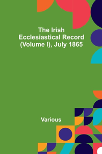 The Irish Ecclesiastical Record (Volume I), July 1865