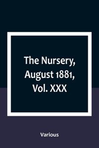 Nursery, August 1881, Vol. XXX