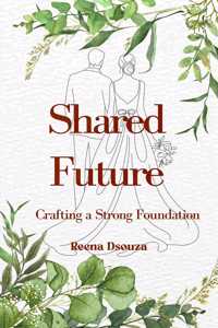 SHARED FUTURE - CRAFTING A STRONG FOUNDATION