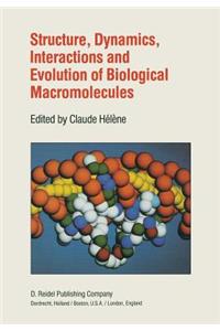 Structure, Dynamics, Interactions and Evolution of Biological Macromolecules