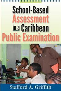 School-Based Assessment in a Caribbean Public Examination