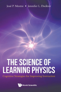 Science of Learning Physics, The: Cognitive Strategies for Improving Instruction
