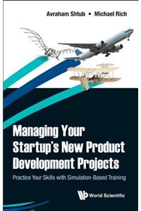 Managing Your Startup's New Product Development Projects: Practice Your Skills with Simulation-Based Training