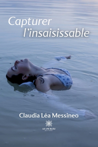 Capturer l'insaisissable
