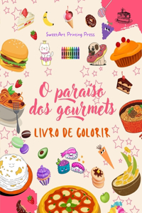 O paraíso dos gourmets Livro de colorir Desenhos divertidos de um planeta fantástico de alimentos mágicos