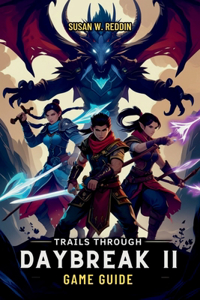 Trails Through Daybreak II Game Guide
