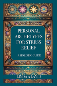Personal Archetypes for Stress Relief