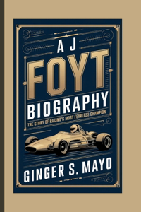 A J Foyt Biography
