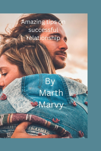 Amazing tips to a successful relationship