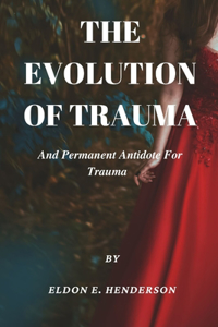 evolution of trauma and permanent antidote for trauma