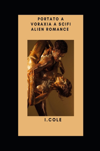 Portato a Voraxia A SciFi Alien Romance