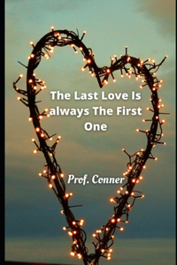 The Last Love is Always The First One