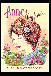 Anne of Ingleside by Lucy Maud Montgomery( illustrated edition)