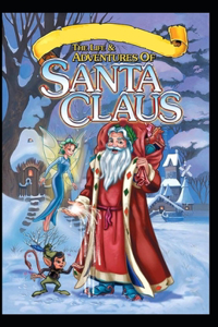 The Life and Adventures of Santa Claus-Classic Original Edition(Annotated)