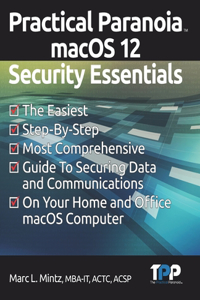 Practical Paranoia macOS 12 Security Essentials