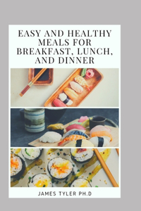 Eаѕу And Hеаlthу Mеаlѕ Fоr Breakfast, Lunch, And Dinner