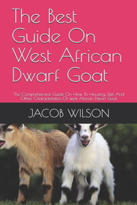 The Best Guide On West African Dwarf Goat