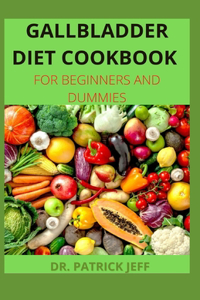 Gallbladder Diet Cookbook for Beginners and Dummies
