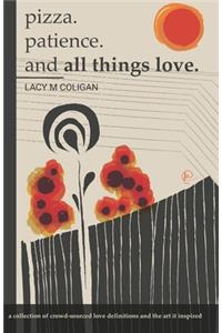pizza. patience. and all things love.