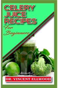 Celery Juice Recipes for Beginners