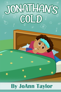 Jonathan's Cold: A child learns what he must do to stop the spread of germs and stay healthy